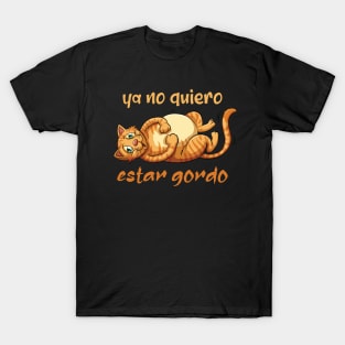 ya no quiero estar gordo T-Shirt